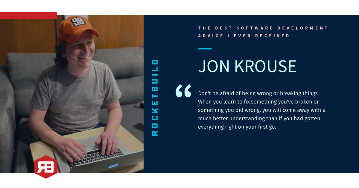 Best software development advice Jon Krouse
